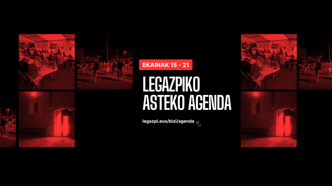 Agenda semanal: Todo lo que no te puedes perder en Legazpi del 15 al 21 de junio