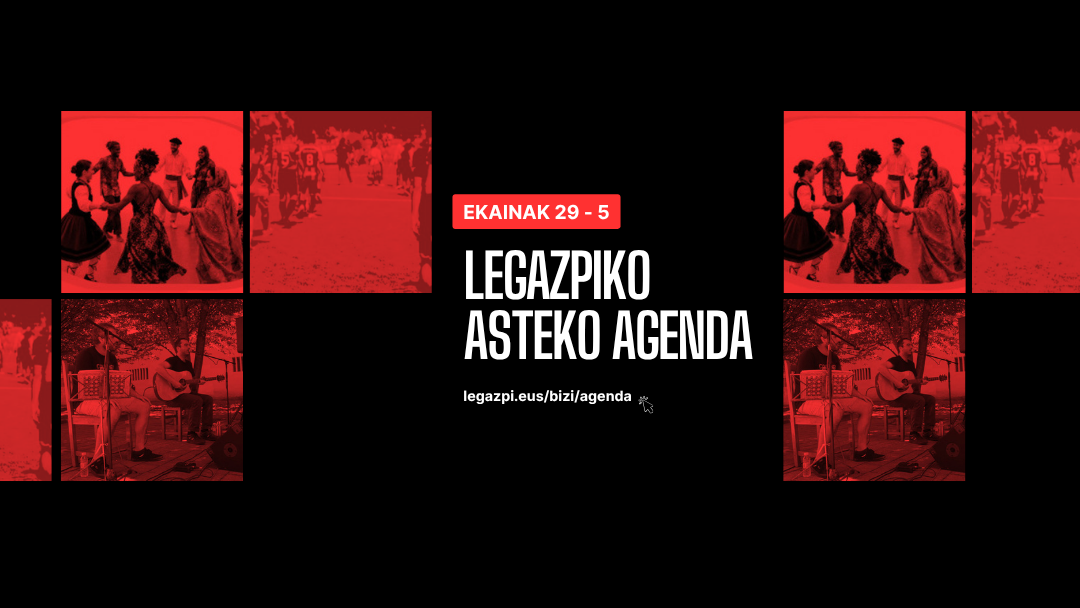 Agenda semanal: Todo lo que no te puedes perder en Legazpi del 29 de junio al 5 de julio