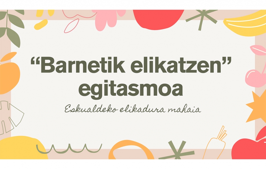 “Barnetik Elikatzen” egitasmoak ekoizleak gonbidatzen ditu abenduaren 4ko bilera irekira