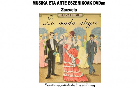 “La viuda Alegre” Musika eta Arte Eszenikoak DVDan zikloan
