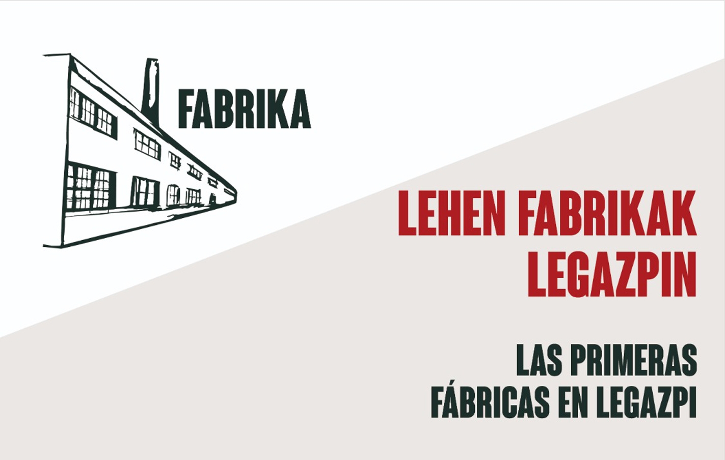 Exposición “Las primeras fábricas en Legazpi”