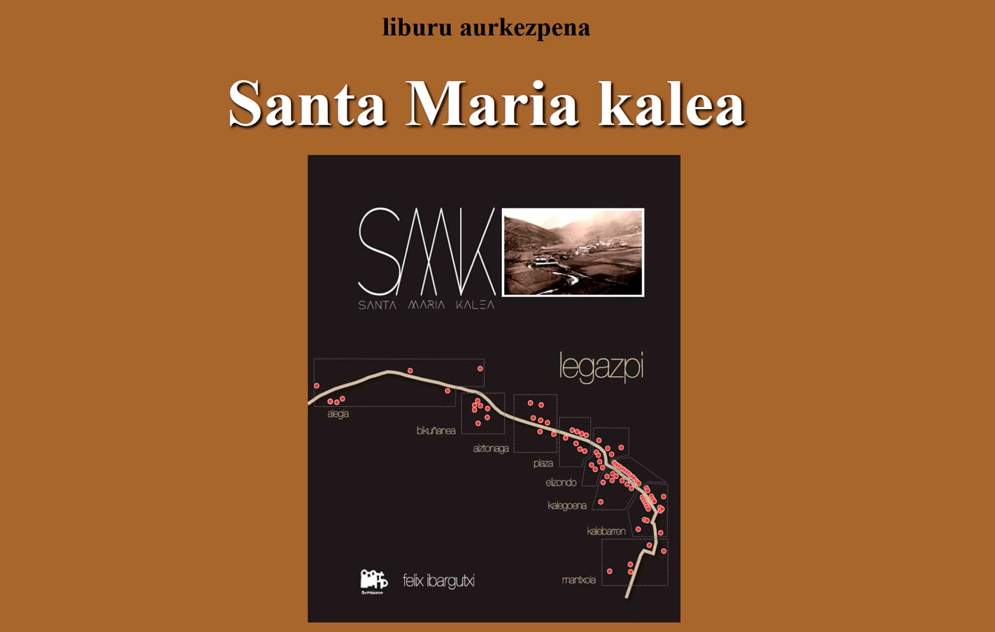 Presentación del libro “Santa Maria kalea”. Autor: Felix Ibargutxi. Organizado por Burdinola Elkartea