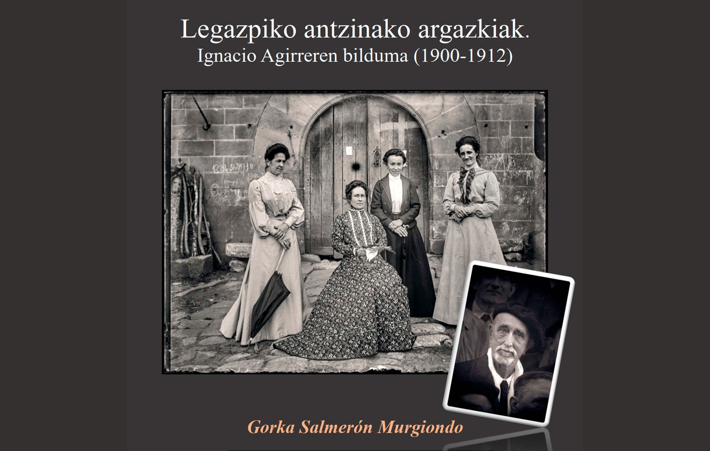 Conferencia: ”Legazpiko antzinako argazkiak. Ignacio Agirreren bilduma” (1.900-1.912)