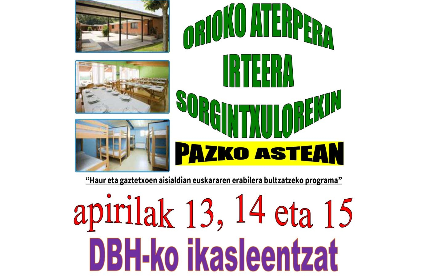En la Semana de Pascua al albergue de Orio, con Sorgintxulo.