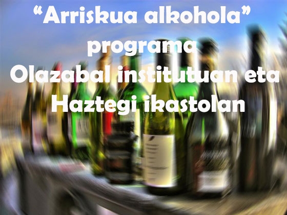 “Arriskua alkohola” programa  Olazabal institutuan eta Haztegi ikastolan