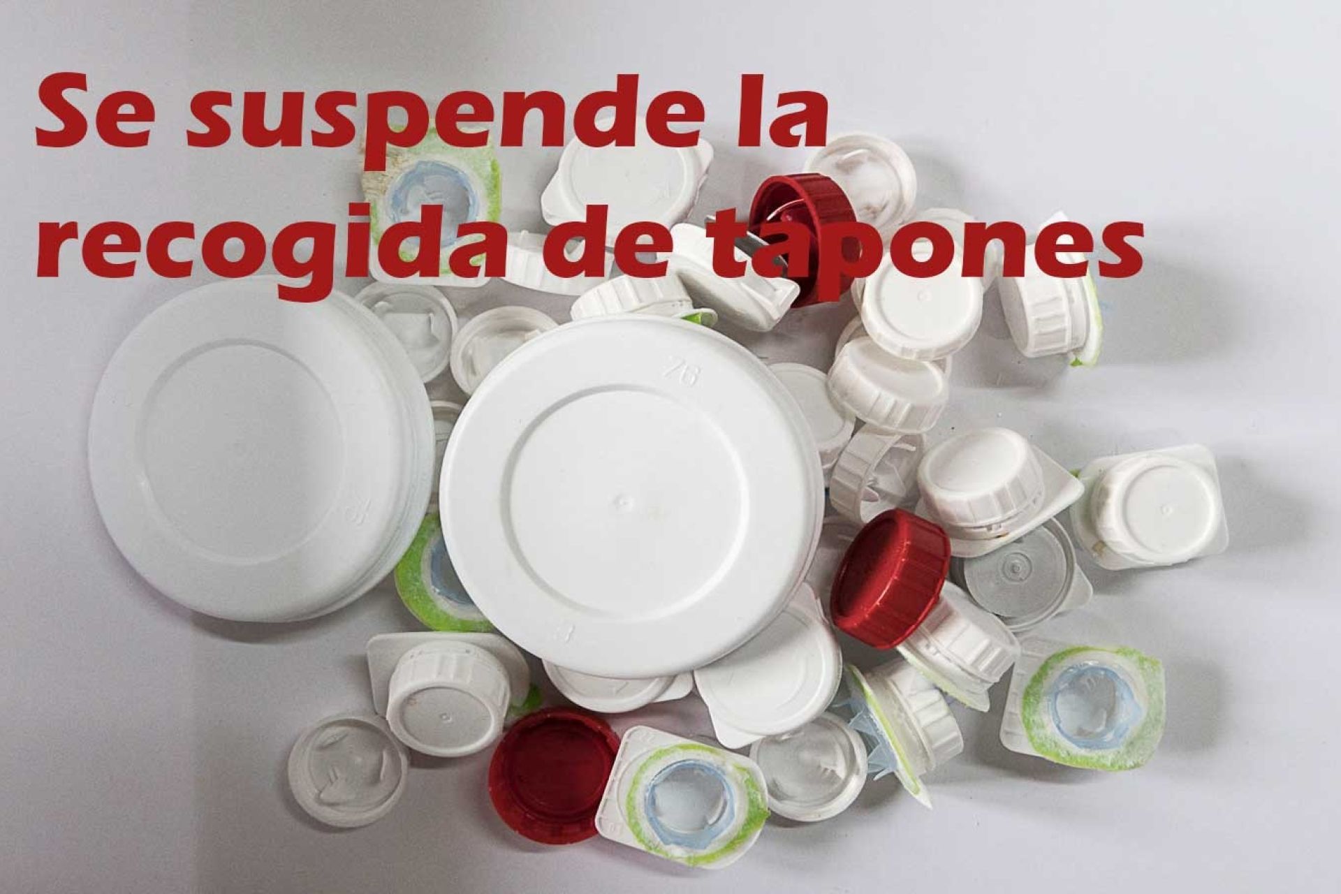 Se suspende la recogida de tapones.
